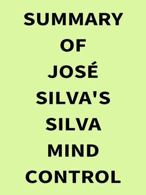 cover image of Summary of José Silva's Silva Mind Control Method
